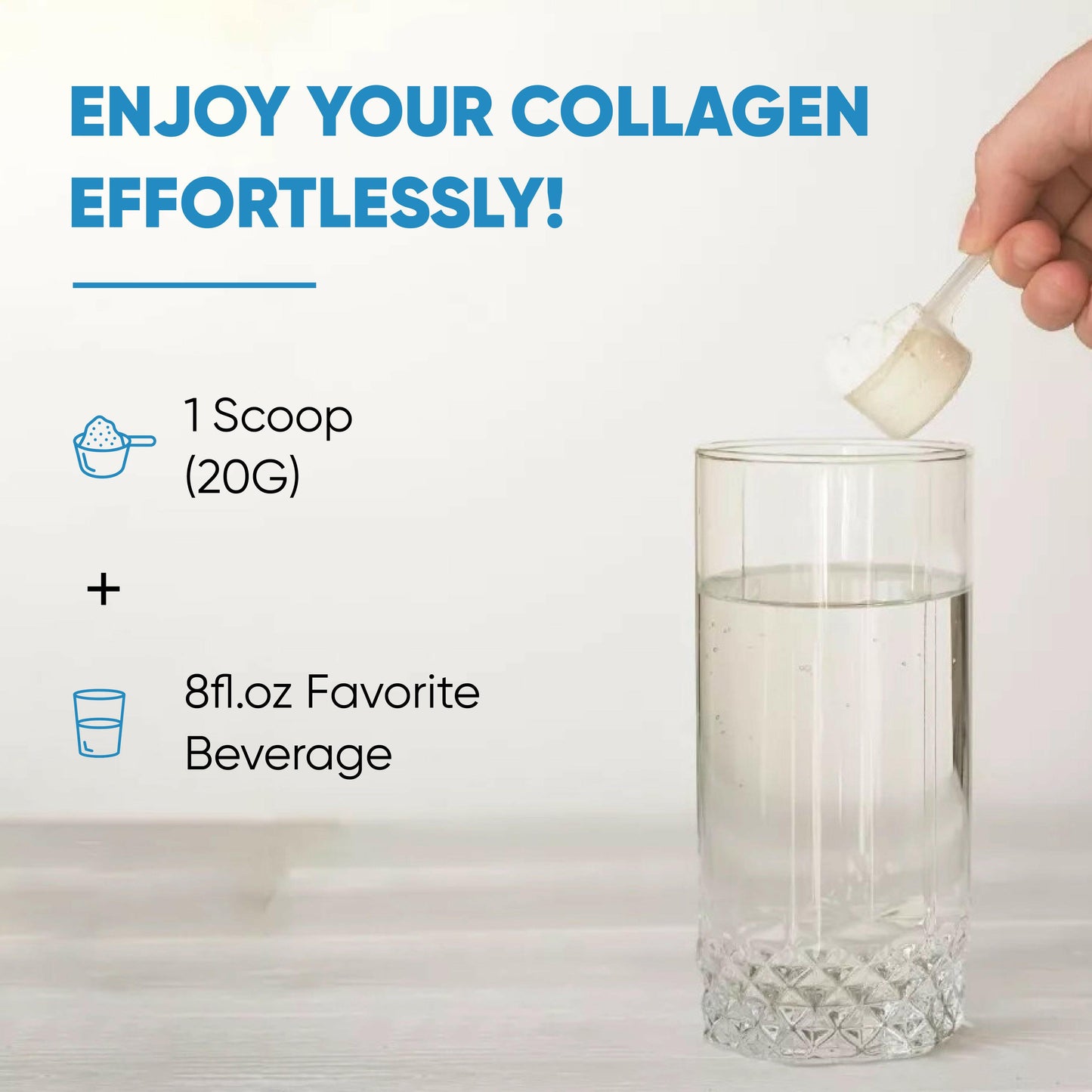 Hand adding collagen powder scoop to glass of water; mix one serving with favorite beverage.