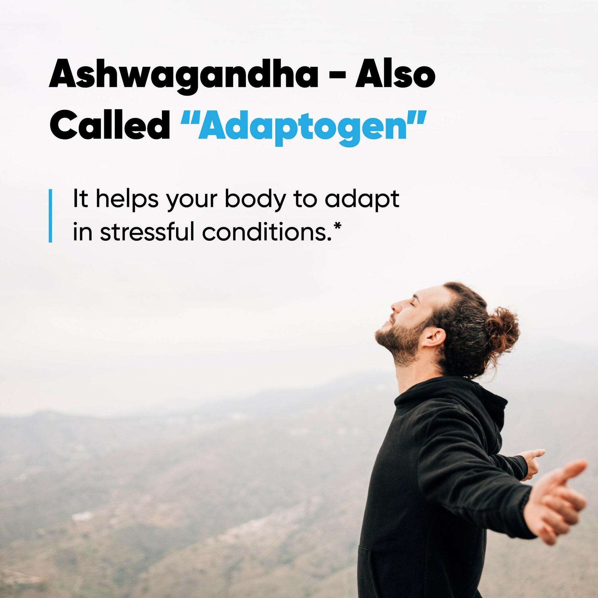 Relaxed man outdoors with arms open; Ashwagandha adaptogen helps the body manage stress.